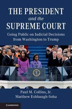 portada The President and the Supreme Court: Going Public on Judicial Decisions From Washington to Trump (en Inglés)