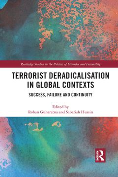portada Terrorist Deradicalisation in Global Contexts (Routledge Studies in the Politics of Disorder and Instability) [Soft Cover ] (en Inglés)