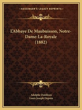 portada L'Abbaye De Maubuisson, Notre-Dame-La-Royale (1882) (en Francés)