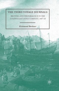 portada The Third Voyage Journals: Writing and Performance in the London East India Company, 1607-10 (en Inglés)