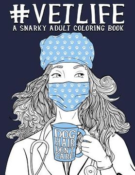 portada Vet Life: A Snarky Adult Coloring Book (en Inglés)