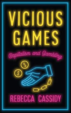 portada Vicious Games: Capitalism and Gambling (Anthropology, Culture and Society) 