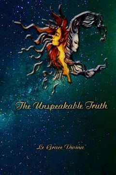 portada The Unspeakable Truth (en Inglés)