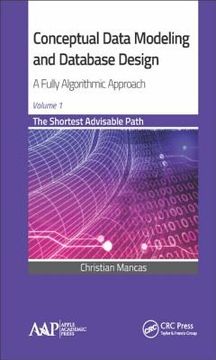 portada Conceptual Data Modeling and Database Design: A Fully Algorithmic Approach, Volume 1: The Shortest Advisable Path (en Inglés)