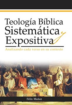 portada Teología Bíblica Sistemática Y Expositiva: Analizando Cada Verso En Su Contexto (in Spanish)