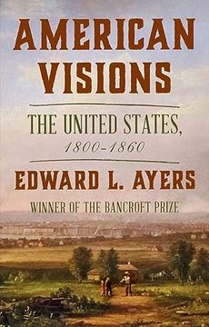portada American Visions: The United States, 1800-1860 (en Inglés)