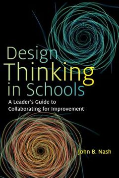 portada Design Thinking in Schools: A Leader's Guide to Collaborating for Improvement (en Inglés)