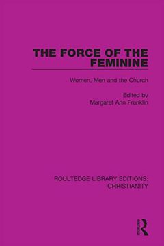 portada The Force of the Feminine (Routledge Library Editions: Christianity) (en Inglés)