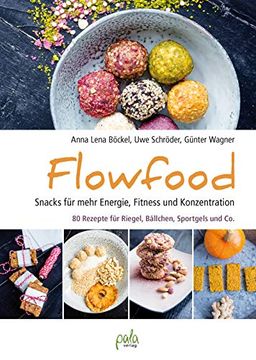 portada Flowfood: Snacks für Mehr Energie, Fitness und Konzentration - 80 Rezepte für Riegel, Bällchen, Sportgels und co. (en Alemán)