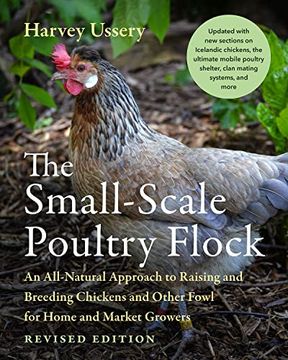 portada The Small-Scale Poultry Flock, Revised Edition: An All-Natural Approach to Raising and Breeding Chickens and Other Fowl for Home and Market Growers (en Inglés)