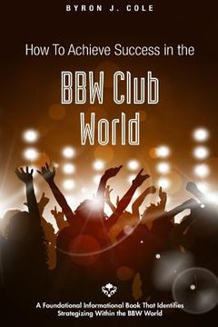 portada How to Achieve Success in the BBW Club World (in English)