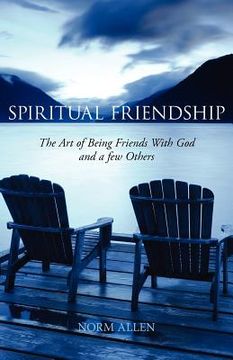 portada spiritual friendship: the art of being friends with god and a few others (in English)