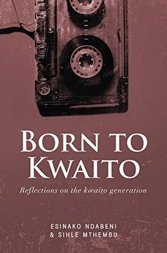 portada Born to Kwaito: Reflections on the Kwaito Generation (en Inglés)
