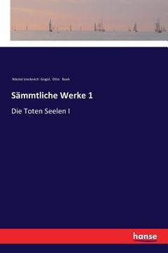 portada Sämmtliche Werke 1: Die Toten Seelen I