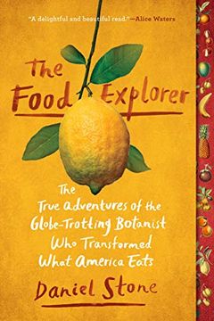 portada The Food Explorer: The True Adventures of the Globe-Trotting Botanist who Transformed What America Eats (en Inglés)