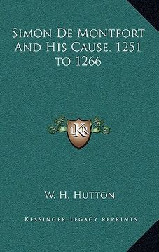 portada simon de montfort and his cause, 1251 to 1266 (en Inglés)