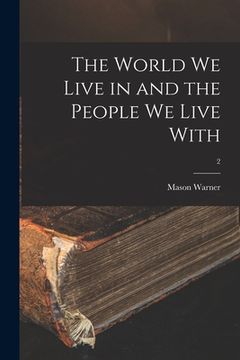 portada The World We Live in and the People We Live With; 2 (en Inglés)