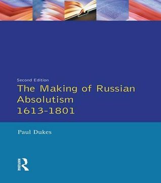 portada The Making of Russian Absolutism 1613-1801 (Longman History of Russia)