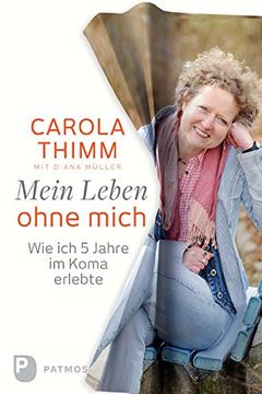 portada Mein Leben ohne mich: Wie ich fünf Jahre im Koma erlebte (in German)