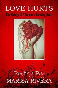 portada Love Hurts: The Strings of a Young Woman's Bleeding Heart (en Inglés)
