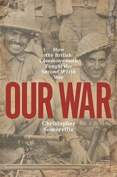 portada Our War: How the British Commonwealth Fought the Second World War (in English)