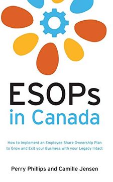 portada Esops in Canada: How to Implement an Employee Share Ownership Plan to Grow and Exit Your Business With Your Legacy Intact (in English)