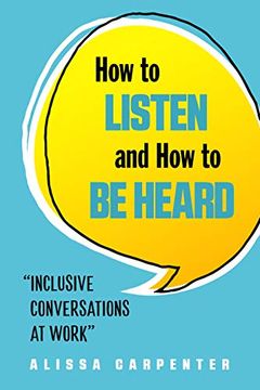 portada How to Listen and how to be Heard: Inclusive Conversations at Work (in English)