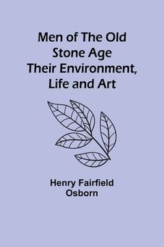 portada Men of the Old Stone Age: Their Environment, Life and Art (en Inglés)