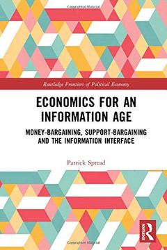 portada Economics for an Information Age: Money-Bargaining, Support-Bargaining and the Information Interface (en Inglés)