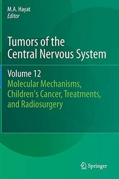 portada Tumors of the Central Nervous System, Volume 12: Molecular Mechanisms, Children's Cancer, Treatments, and Radiosurgery (en Inglés)