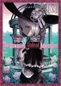 portada The Unwanted Undead Adventurer (Manga): Volume 6 (The Unwanted Undead Adventuerer (Manga), 6) (en Inglés)