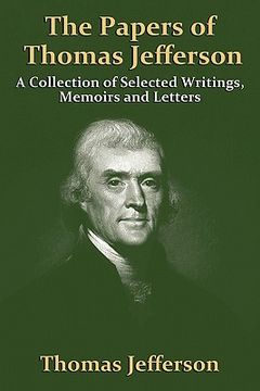portada the papers of thomas jefferson: a collection of selected writings, memoirs and letters