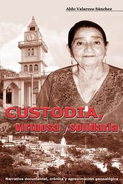 portada Custodia, virtuosa y solidaria: Narrativa y aproximacion genealogica