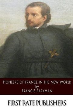 portada Pioneers of France in the New World (en Inglés)