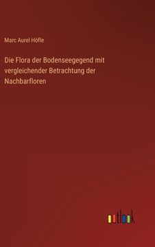 portada Die Flora der Bodenseegegend mit vergleichender Betrachtung der Nachbarfloren (en Alemán)
