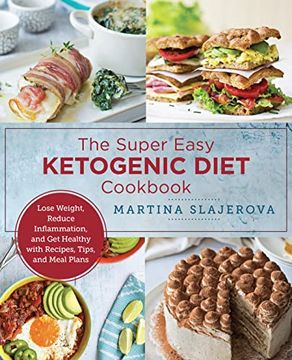 portada The Super Easy Ketogenic Diet Cookbook: Lose Weight, Reduce Inflammation, and get Healthy With Recipes, Tips, and Meal Plans (New Shoe Press) (en Inglés)