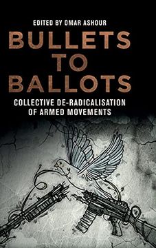 portada Bullets to Ballots: Collective De-Radicalisation of Armed Movements (en Inglés)