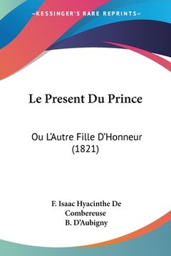 portada Le Present Du Prince: Ou L'Autre Fille D'Honneur (1821) (en Francés)