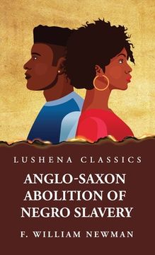 portada Anglo-Saxon Abolition of Negro Slavery