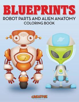 portada Blueprints: Robot Parts and Alien Anatomy Coloring Book (en Inglés)