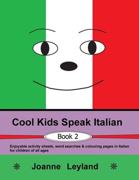 portada Cool Kids Speak Italian - Book 2: Enjoyable activity sheets, word searches & colouring pages in Italian for children of all ages 