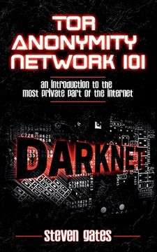 portada Tor Anonymity Network 101: An Introduction to The Most Private Part of The Internet (en Inglés)