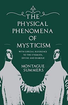 portada The Physical Phenomena of Mysticism - With Especial Reference to the Stigmata, Divine and Diabolic 
