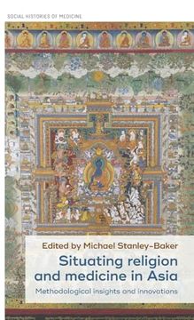 portada Situating Religion and Medicine in Asia: Methodological Insights and Innovations (Social Histories of Medicine, 38) (in English)