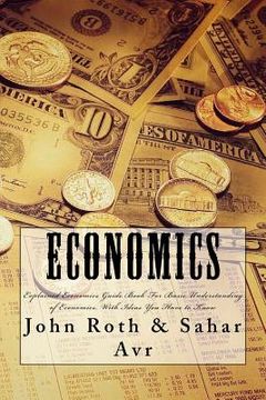 portada Economics: Explained Economics Guide Book For Basic Understanding of Economics, With Ideas You Have to Know (en Inglés)