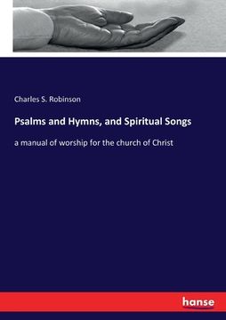 portada Psalms and Hymns, and Spiritual Songs: a manual of worship for the church of Christ (en Inglés)
