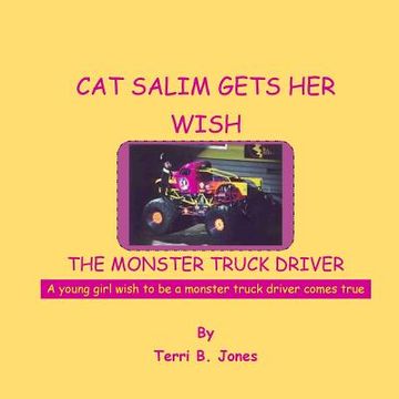 portada Cat Salim Gets Her Wish The Monster Truck Driver: A young girl wish to be a monster truck driver comes true (in English)