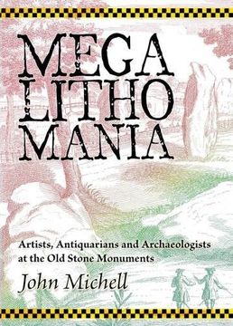 Megalithomania: Artists and Antiquarians at the old Stone Monuments (en Inglés)