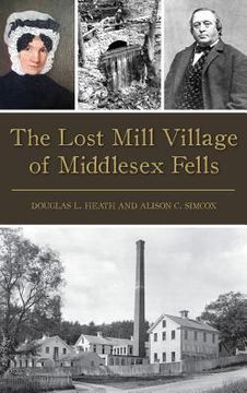 portada The Lost Mill Village of Middlesex Fells (en Inglés)
