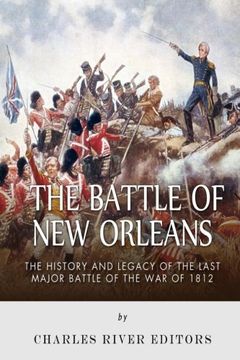 portada The Battle of New Orleans: The History and Legacy of the Last Major Battle of the War of 1812